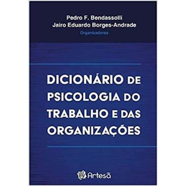 Imagem de DICIONáRIO DE PSICOLOGIA DO TRABALHO E DAS ORGANIZAçõES