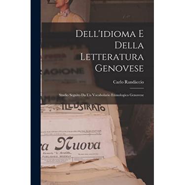 Imagem de Dell'idioma E Della Letteratura Genovese; Studio Seguìto Da Un Vocabolario Etimologico Genovese