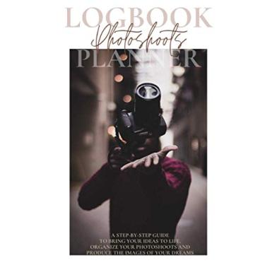 Imagem de My Photoshoot log book & planner: Plan and organize a photo session | Step-by-step guide | Photographer journal | Gift for professional photographer | ... Newborn, Family, Boudoir, wedding shooting
