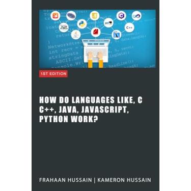 Imagem de Inside the Code: Unraveling How Languages Like C, C++, Java, JavaScript, and Python Work