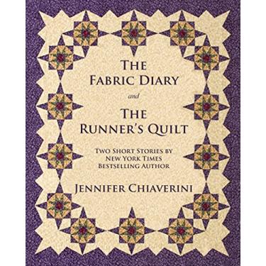 Imagem de The Fabric Diary and The Runner's Quilt: Two Short Stories by Jennifer Chiaverini (English Edition)