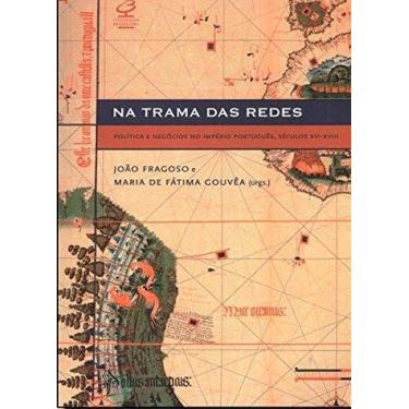 Imagem de Livro - Na trama das redes: Política e negócios no Império Português, 