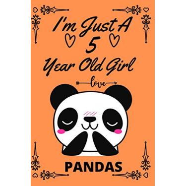Imagem de I'm Just A 5 Year Old Girl Who Loves Pandas, Cute Panda Notebook For Birthday Gift, Panda Journal Notebook: 110 Pages Size 6x9" Paperback, 5 Year Old Girl Birthday Gift, Blank Lined Notebook
