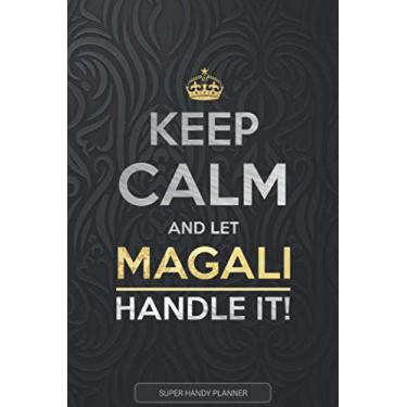 Imagem de Magali: Keep Calm And Let Magali Handle It - Magali Name Custom Gift Planner Calendar Notebook Journal