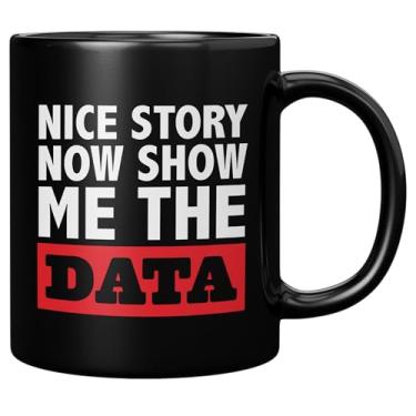 Imagem de Caneca de cerâmica Nice Story Now Show Me The Data Funny Data Analyst Gifts Data Science Scientist Boss Coworker Office Employer From Employee 325 ml, preta