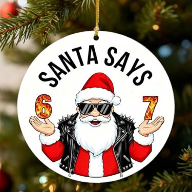 Imagem de Enfeite de Natal de Papai Noel Says Six Seven 2025, Enfeites engraçados de 67 memes, enfeites de Natal engraçados 2025, ornamento de seis sete árvores 6 7 decoração de coisas, presentes de seis sete