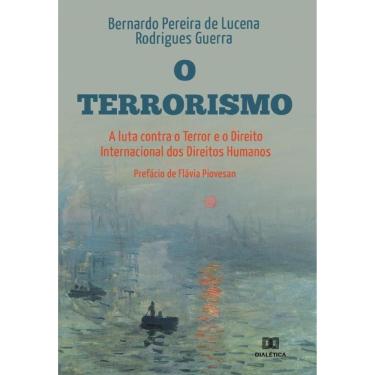 Imagem de O Terrorismo, a luta Contra o Terror e o Direito Internacional dos Direitos Humanos-Português