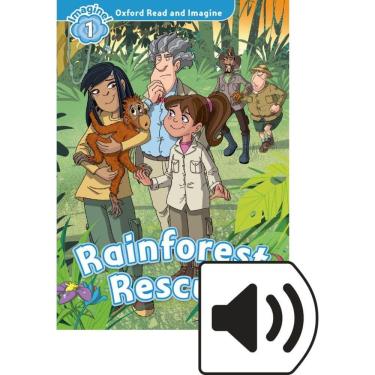 Imagem de Rainforest Rescue - Oxford Read And Imagine - Level 1 - Book With Audio