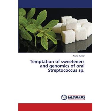 Imagem de Temptation of sweeteners and genomics of oral Streptococcus sp.