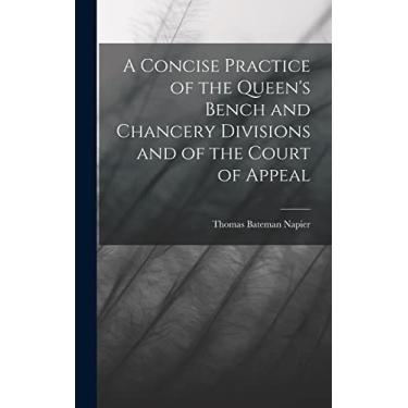 Imagem de A Concise Practice of the Queen's Bench and Chancery Divisions and of the Court of Appeal