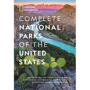 Imagem de National Geographic Complete National Parks of the United States, 3rd Edition: 400+ Parks, Monuments, Battlefields, Historic Sites, Scenic Trails, Recreation Areas, and Seashores