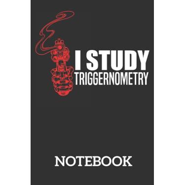 Imagem de I Study Triggernometry Pro Gun Math Trigonometry: Ruled Notebook/Journal - Lined Journal 6 x 9 in. Personal Journal for Daily Thoughts, Goals, and Affirmations