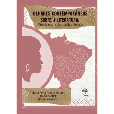 Imagem de Olhares Contemporaneos Sobre A Literatura - Pluralidade, Ficcao E Critica Literaria