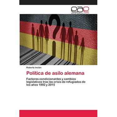Imagem de Política de asilo alemana: Factores condicionantes y cambios legislativos tras las crisis de refugiados de los años 1992 y 2015