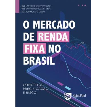 Imagem de O Mercado De Renda Fixa No Brasil - Conceitos, Precificação E Risco -