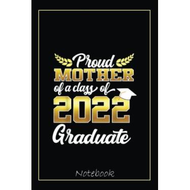 Imagem de Proud Mother of a Class of 2022 Graduate Funny Senior 2022 Notebook Vintage Style: Graduation Gift Diary For Notes, Congratulations, Graduate Journal, ... Journal, 6x9 college ruled notebook