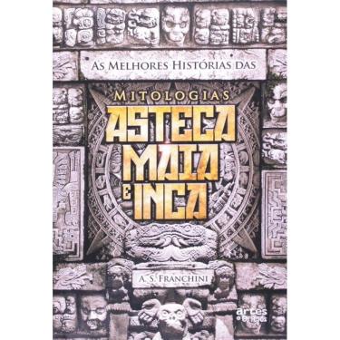 Imagem de Melhores Histórias das Mitologias Asteca Maia e Inca