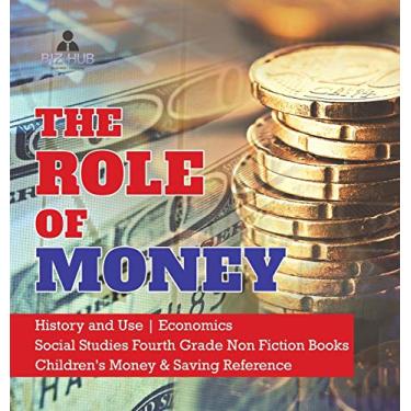 Imagem de The Role of Money History and Use Economics Social Studies Fourth Grade Non Fiction Books Children's Money & Saving Reference