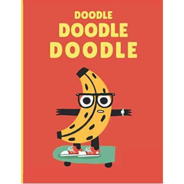 Imagem de Doodle Doodle Doodle! Sketchbook for Kids - 8.5x11in / 120 pages / Banana Man in a Skateboard Cover: Perfect for Practicing Drawing, Writing, Doodling, Sketching of your Boys and Girls