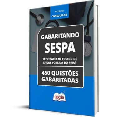 Imagem de Caderno SESPA - 450 Questões Gabaritadas - Apostilas Opção