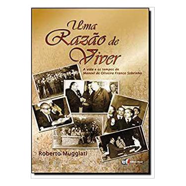 Imagem de Livro - Uma razão de viver - a vida e os tempos de Manoel de Oliveira 