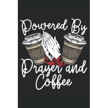 Imagem de Powered By Prayer & Coffee Journal Notebook: Bible Verse Journals Notebook Inspirational Bible Scripture Study Notebook Gift for Christian. 6x9 inches 120 pages Notebook.