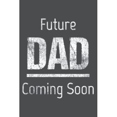 Imagem de Mens Future Dad Coming Soon - New Father Announcement: Study Notebook, 6 x 9 inches, 120 pages