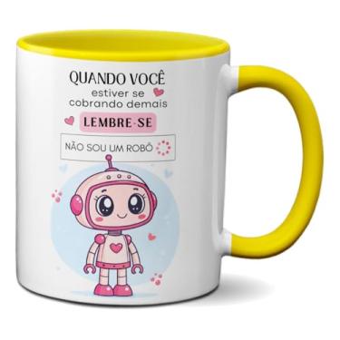 Imagem de Caneca Motivacional Lembre-se Você Não É Um Robô Xícara (Amarela)