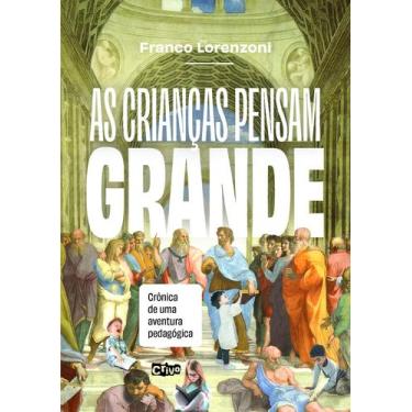Imagem de Livro - As crianças pensam grande: crônica de uma aventura pedagógica