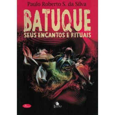 Imagem de Batuque - Seus Encantos E Rituais,O