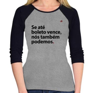 Imagem de Baby Look Raglan Se até boleto vence, nós também podemos Manga 3/4 - F