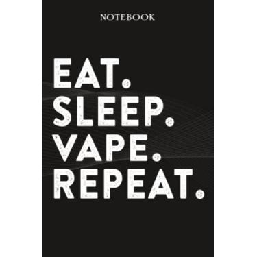 Imagem de Vape Boss Gifts Notebook - Eat Sleep Vape Repeat: Funny Idea for Worlds Best Boss, Assistant, Men, Man, Women, Him, Birthday, Principal, Female, ... Employees - Lined Journal Planner,Planner