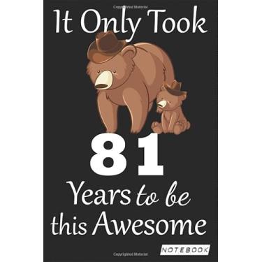 Imagem de It Only Took 81 years to be this Awesome Notebook: mom bear Journal and Sketchbook Gift for 81 years Old, Lined Journal for a Funny 81th Birthday Gift 6x9 120 pages