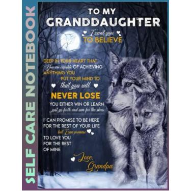 Imagem de Self Care Notebook: To My Granddaughter From Grandpa - Wolf - 0304 110 Pages Undated Daily Planner And Task Organizer Notebook For Goal Planners - ... and Mindfulness for Healthier Living