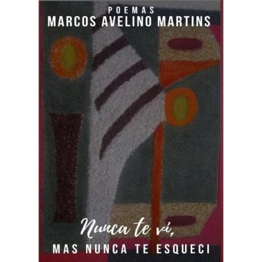 Imagem de Nunca Te Vi, Mas Nunca Te Esqueci: Poemas