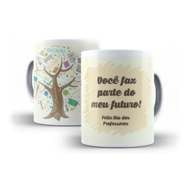 Imagem de Caneca Porcelana Dia Dos Professores Você Faz Parte Meu Futuro - Villa
