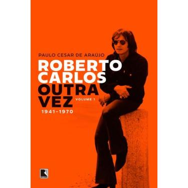 Imagem de Livro - Roberto Carlos outra vez: 1941-1970 (Vol. 1)