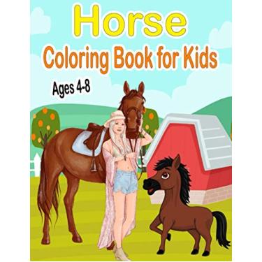 Imagem de Horse Coloring Book for Kids Ages 4-8: Beautiful Coloring Book for Horse Lovers - Cute and Fun Pony Drawings for Girls and Boys - Stress Relief and Relaxation - Gift Idea for Teens & Children