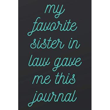 Imagem de I Love How We Don't Have To Say Out Loud That I'm Your Favorite Sister-in-law: 6x9" Blank Lined Funny Valentines Day Journal/Notebook For ... Cute Valentines Day Gift for Sister-in-law.
