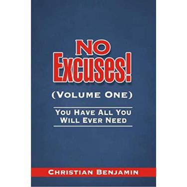 Imagem de No Excuses! (Volume One) : You Have All You Will Ever Need (English Edition)