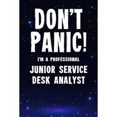 Imagem de Don't Panic! I'm A Professional Junior Service Desk Analyst: Customized 100 Page Lined Notebook Journal Gift For A Busy Junior Service Desk Analyst : Far Better Than A Throw Away Greeting Card.