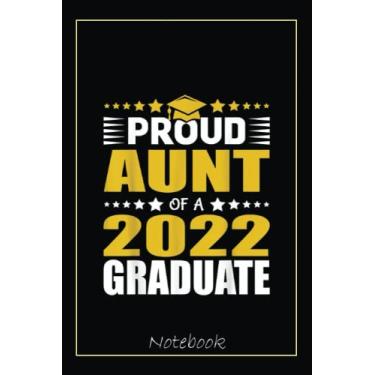 Imagem de Proud Aunt Of A Class Of 2022 Graduate Graduation Senior 22 Notebook: Graduation Gift Diary For Notes, Congratulations, Graduate Journal, Gold ... Journal, 6x9 college ruled notebook
