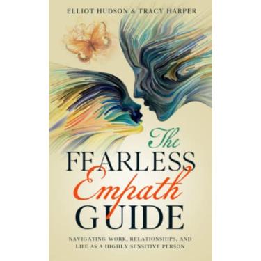 Imagem de The Fearless Empath Guide: Navigating Work, Relationships, and Life as a Highly Sensitive Person