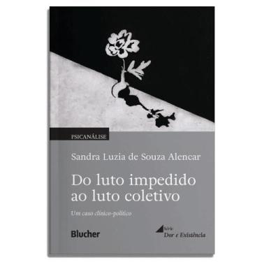 Imagem de Do Luto Impedido Ao Luto Coletivo - Um Caso Clínico-Político - BLUCHER