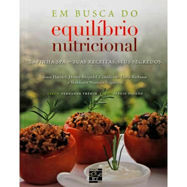 Imagem de Livro - Em Busca do Equilíbrio Nutricional: Lapinha SPA - Suas Receitas, Seus Segredos – Jona Haertel, Dieter Brepohl e Waldinez Stanula Nogueira 