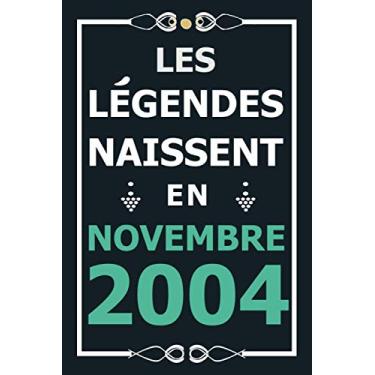 Imagem de Les légendes naissent en Novembre 2004: Idée cadeau original pour le 16ème anniversaire I Citations positives humour I Carnet de notes ligné, journal ... anniversaire pour 16 ans fille et garçon