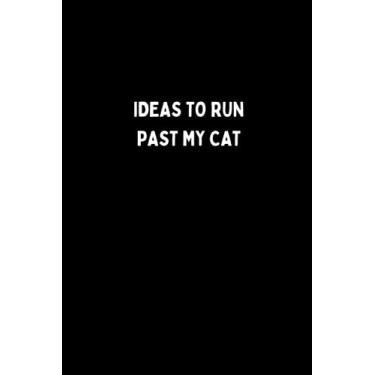 Imagem de IDEAS TO RUN PAST MY CAT: Lined Notebook. Perfect For Animal or Pet Lover To Use For Reminders, To Do Lists or Journal