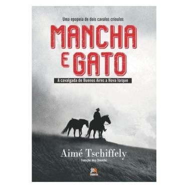 Imagem de Mancha E Gato: A Epopeia De Dois Cavalos Crioulos