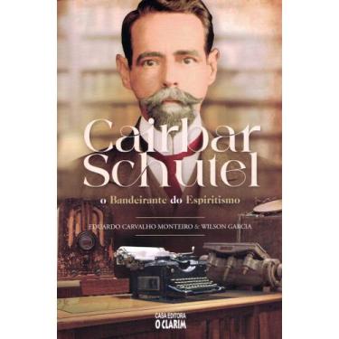 Imagem de Cairbar Schutel - O Bandeirante do Espiritismo - O CLARIM