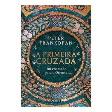 Imagem de A Primeira Cruzada - Um Chamado Para o Oriente - CRITICA, Sortido